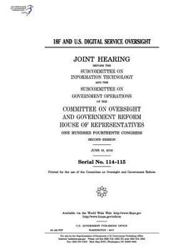 18f and U.S. Digital Service Oversight: Joint Hearing Before the Subcommittee on Information Technology and He Subcommittee on Government Operations of the Committee on Oversight and Government Reform