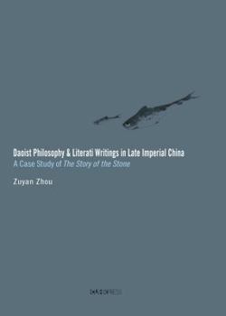 Daoist Philosophy and Literati Writings in Late Imperial China: A Case Study of The Story of the Stone