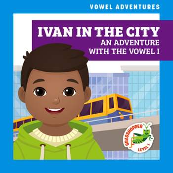 Library Binding Ivan in the City: An Adventure with the Vowel I Book