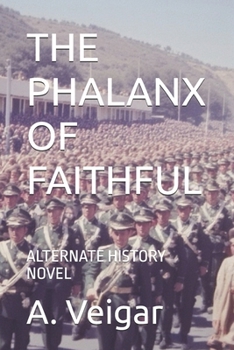 THE PHALANX OF FAITHFUL: ALTERNATE HISTORY NOVEL