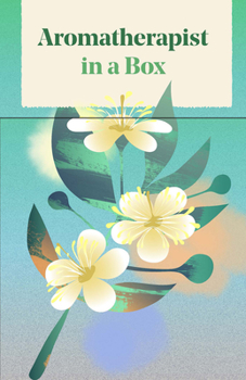 Misc. Aromatherapist in a Box: A Card Set of Therapeutic Essential Oils Book