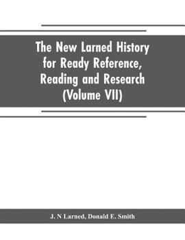 Paperback The new Larned History for ready reference, reading and research; the actual words of the world's best historians, biographers and specialists: a comp Book