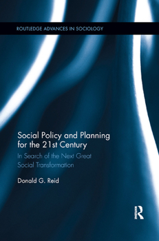 Social Policy and Planning for the 21st Century: In Search of the Next Great Social Transformation - Book  of the Routledge Advances in Sociology