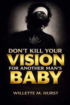 Paperback Don't Kill Your Vision for Another Man's Baby Book