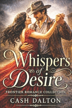 Paperback Whispers of Desire: Frontier Romance Collection 1 Book