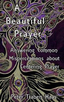 Paperback A Beautiful Prayer: Answering Common Misperceptions about Centering Prayer Book
