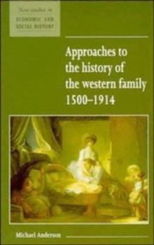 Approaches to the History of the Western Family 1500-1914 (New Studies in Economic and Social History) - Book  of the New Studies in Economic and Social History