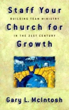 Paperback Staff Your Church for Growth: Building Team Ministry in the 21st Century Book