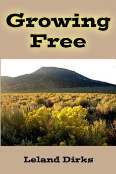Paperback Growing Free: An eclectic guide to wildflowers and other plants of the eastern San Luis Valley Book