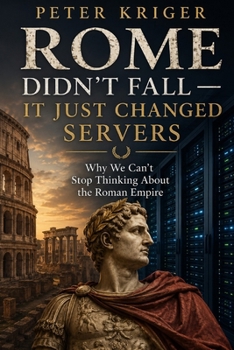 Paperback Rome Didn't Fall - It Just Changed Servers: Why We Can't Stop Thinking about the Roman Empire Book
