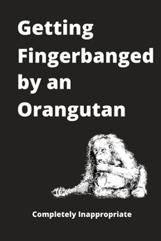 Getting Fingerbanged by an Orangutan : Funny Novelty Gift - Small Lined Notebook (6 X 9 )