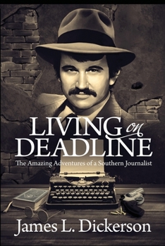 Paperback Living on Deadline: The Amazing Adventures of a Southern Journalist Book