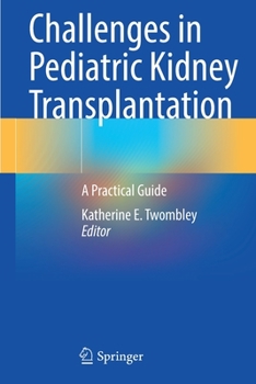 Paperback Challenges in Pediatric Kidney Transplantation: A Practical Guide Book