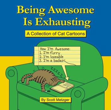 Paperback Being Awesome Is Exhausting: A Collection of Cat Cartoons Book