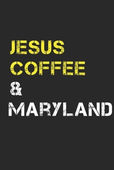 Paperback Jesus Coffee & Maryland: Track, Log and Rate Coffee Varieties, Brew Methods And Roasts Notebook Gift for Coffee Drinkers Living In Maryland Book