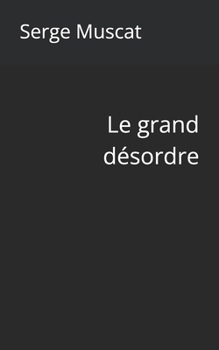 Paperback Le grand désordre: Tome I [French] Book