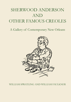 Paperback Sherwood Anderson and Other Famous Creoles: A Gallery of Contemporary New Orleans Book