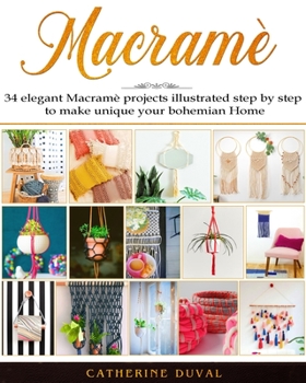 Paperback Macram?: 34 Elegant Macram? Projects illustrated step by step to make unique your bohemian Home Book