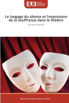 Paperback Le langage du silence et l'expression de la souffrance dans le théâtre [French] Book