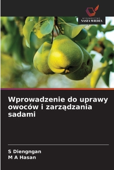 Wprowadzenie do uprawy owoców i zarzadzania sadami (Polish Edition)