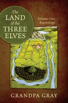 Paperback The Land of the Three Elves: Volume One - Beginnings Book