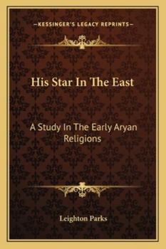 Paperback His Star In The East: A Study In The Early Aryan Religions Book