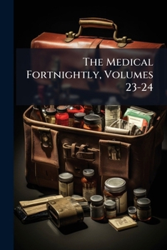 Paperback The Medical Fortnightly, Volumes 23-24 Book