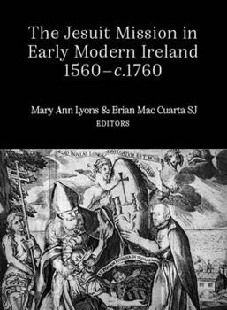 Hardcover The Jesuit Mission in Early Modern Ireland, 1560-1760 Book