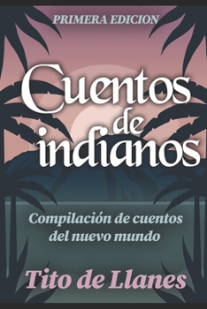 Paperback Cuentos de indianos: Compilación de cuentos del nuevo mundo [Spanish] Book