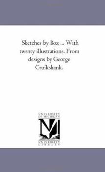 Paperback Sketches by Boz ... With Twenty Illustrations. From Designs by George Cruikshank. Book