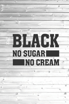 Paperback Black - No Sugar No Cream - Coffee Lovers Journal Book