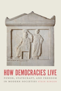 Hardcover How Democracies Live: Power, Statecraft, and Freedom in Modern Societies Book