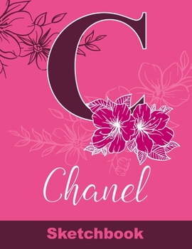 Paperback Chanel Sketchbook: Letter A Initial Monogram Personalized First Name Sketch Book for Drawing, Sketching, Journaling, Doodling and Making Book