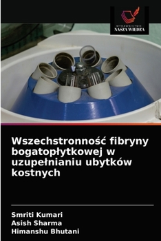 Paperback Wszechstronno&#347;c fibryny bogatoplytkowej w uzupelnianiu ubytków kostnych [Polish] Book