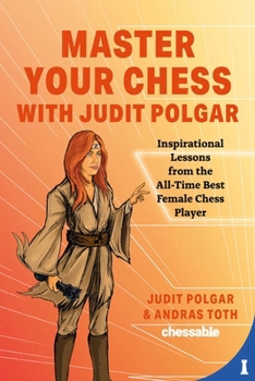 Hardcover Master Your Chess with Judit Polgar: Fight for the Center and Other Lessons from the All-Time Best Female Chess Player Book