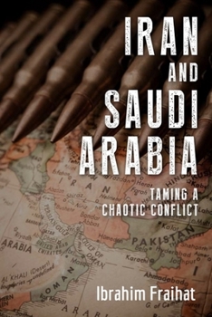 Paperback Iran and Saudi Arabia: Taming a Chaotic Conflict Book