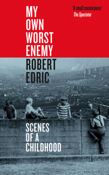 Hardcover My Own Worst Enemy: Scenes of a Childhood Book