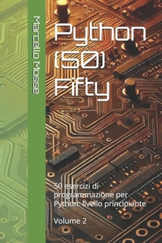 Paperback Python (50) Fifty: 50 esercizi di programmazione per Python: livello principiante. Volume 2 [Italian] Book