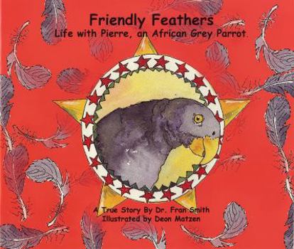 Paperback Friendly Feathers: Life with Pierre, an African Grey Parrot Book