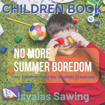 Paperback No More Summer Boredom: Help Children Pass the Summer Creatively Book