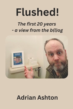 Paperback Flushed!: The first 20 years - a view from the b(l)og Book