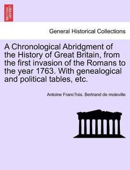 Paperback A Chronological Abridgment of the History of Great Britain, from the first invasion of the Romans to the year 1763. With genealogical and political ta Book