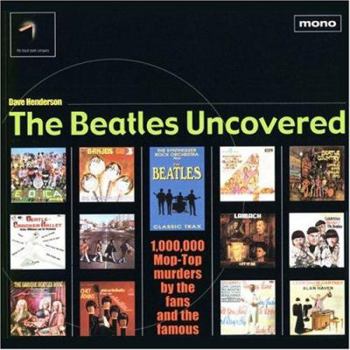 Paperback The Beatles Uncovered: 1,000,000 Mop-Top Murders by the Fans and the Famous Book