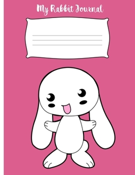 My Rabbit Journal: Primary Composition Notebook Wide Ruled Blank Lined Paper - 8.5x11 Inches (Wide Ruled Bunny Books)