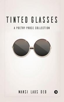 Paperback Tinted Glasses: A Poetry-Prose Collection Book