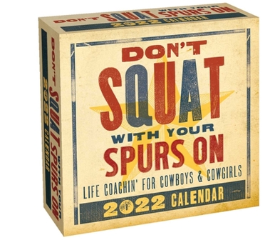 Calendar Don't Squat with Your Spurs on 2022 Day-To-Day Calendar: Life Coachin' for Cowboys & Cowgirls Book