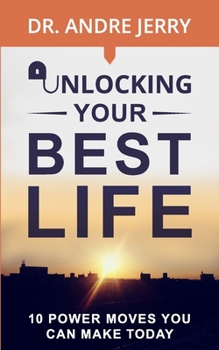 Unlocking Your Best Life: 10 Power Moves You Can Make Today