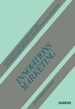 Paperback Innovationsmarketing: Markterschliessung Für Systeme Der Bürokommunikation Und Fertigungsautomation [German] Book