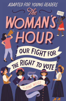 Library Binding Woman's Hour: Our Fight for the Right to Vote Book