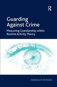 Hardcover Guarding Against Crime: Measuring Guardianship within Routine Activity Theory Book